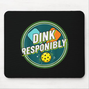 Dink responsibly pickleball  mouse pad