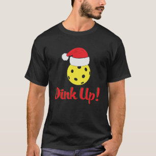 Dink Up Santa Hat Pickleball Dinking Sport Christm T-Shirt