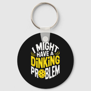 Dinking problem pickleball enthusiast lover humor  key ring