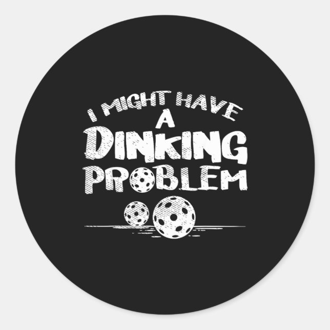 Dinking problem pickleball funny pickle ball men classic round sticker (Front)