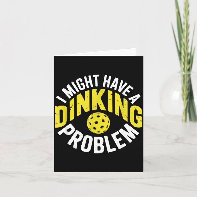 Dinking problem pickleball lover enthusiast humour card (Front)