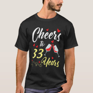 Dinking Wine Cheers To 33 Years Happy Wedding Marr T-Shirt