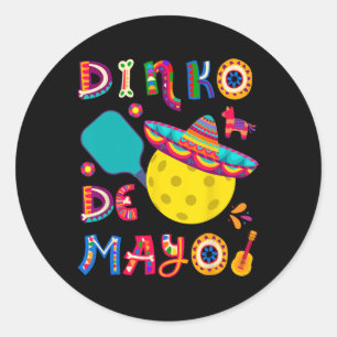 Dinko De Mayo Funny Cinco De Mayo Funny Pickleball Classic Round Sticker