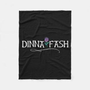 Dinna Fash Don't Worry Scottish Saying Thistle  Fleece Blanket