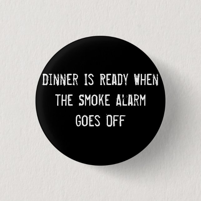 Dinner Is Ready When the Smoke Alarm Goes Off 3 Cm Round Badge (Front)