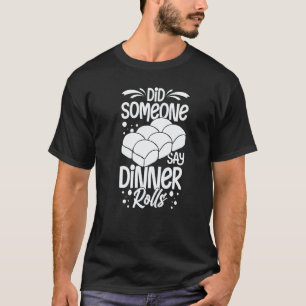 Dinner Rolls Bread Roll Gluten Free Vegan Dough 1 T-Shirt