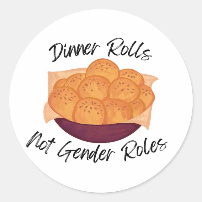 Dinner Rolls Not Gender Roles Classic Round Sticker (Front)