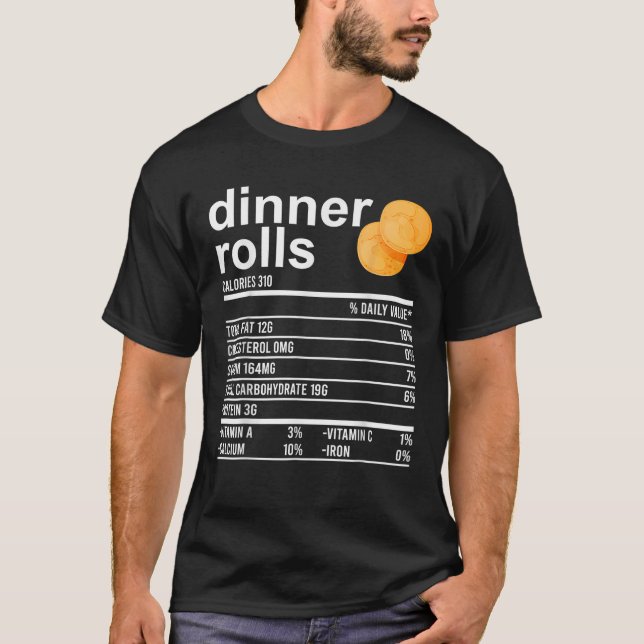 Dinner Rolls Nutrition Facts Apparel Funny Thanksg T-Shirt (Front)