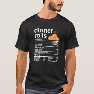 Dinner Rolls Nutrition Facts Food  Thanksgiving T-Shirt