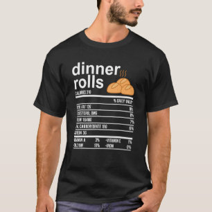 Dinner Rolls Nutrition Facts Food Thanksgiving T-Shirt