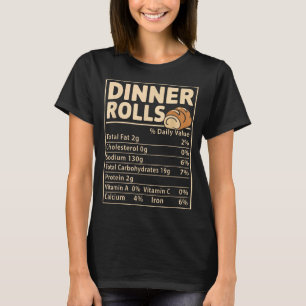 Dinner Rolls Nutrition Facts Funny Bread Food Desi T-Shirt
