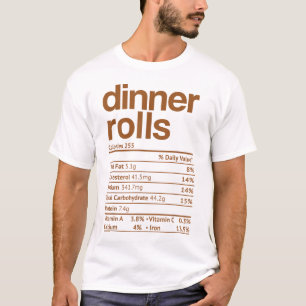 Dinner Rolls Nutrition Facts Funny Thanksgiving Ch T-Shirt