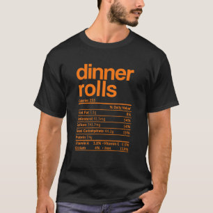 Dinner Rolls Nutrition Facts Funny Thanksgiving Ch T-Shirt