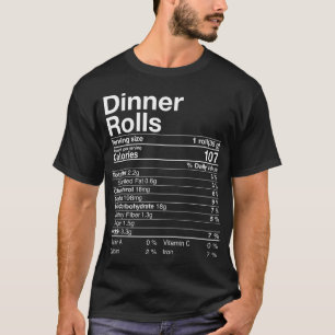 Dinner Rolls Nutrition Facts Thanksgiving Gifts Tu T-Shirt