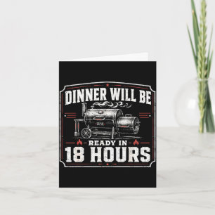Dinner will be ready in 18 hours funny bbq smoker card