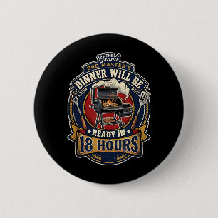 Dinner Will Be Ready In 18 Hours Funny Bbq Smoking 6 Cm Round Badge