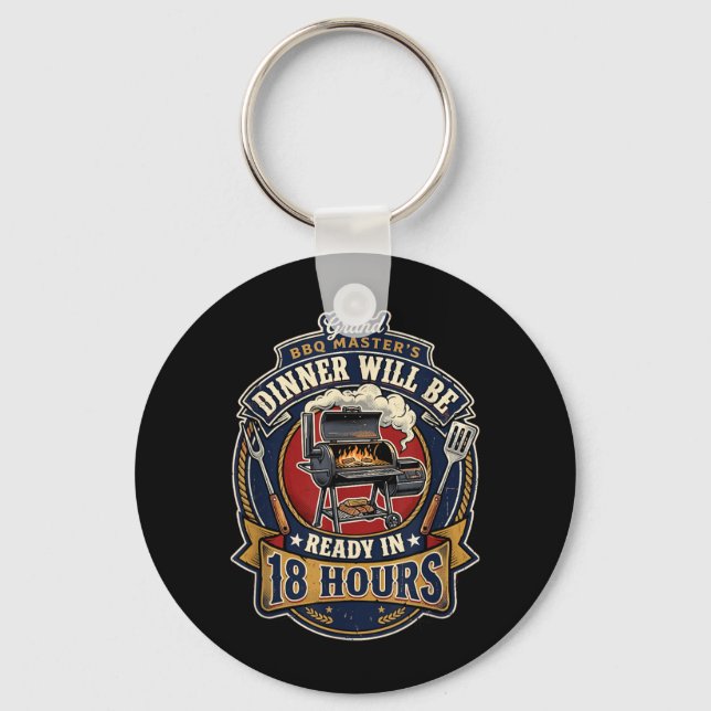 Dinner Will Be Ready In 18 Hours Funny Bbq Smoking Key Ring (Front)