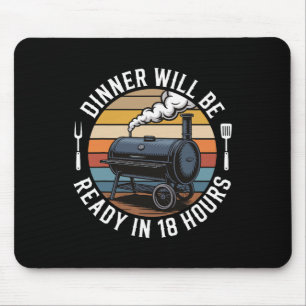 Dinner Will Be Ready In 18 Hours Mouse Pad