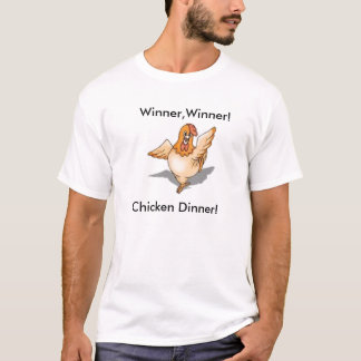 dinner, Winner,Winner!, Chicken Dinner! T-Shirt