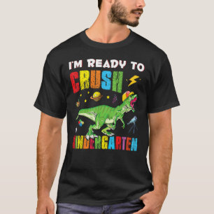 Dino rex 1st Day of School I m Ready to Crush Kind T-Shirt