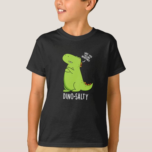 Dino-salty Funny Dinosaur Pun Dark BG T-Shirt (Front)