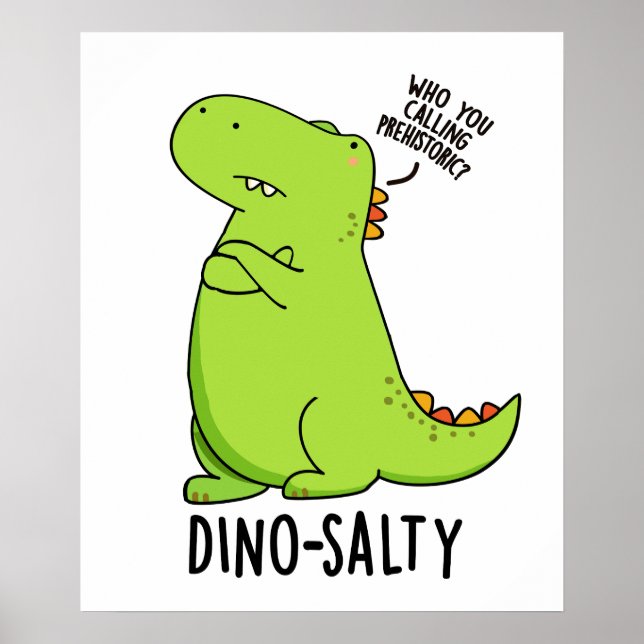 Dino-salty Funny Dinosaur Pun  Poster (Front)