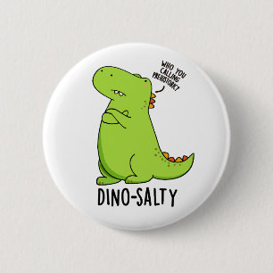 Dino-salty Funny Dinosaur Puns 6 Cm Round Badge