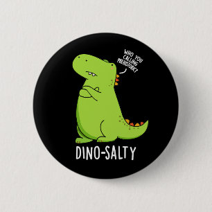Dino-salty Funny Dinosaur Puns Dark BG 6 Cm Round Badge