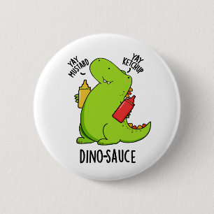 Dino-Sauce Funny Dinosaur Pun  6 Cm Round Badge
