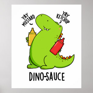 Dino-Sauce Funny Dinosaur Pun Poster
