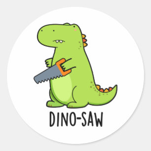 Dino-saw Funny Dinosaur Tool Pun  Classic Round Sticker