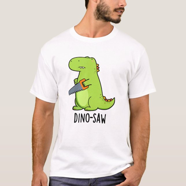 Dino-saw Funny Dinosaur Tool Pun  T-Shirt (Front)