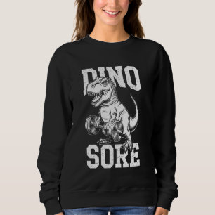 Dino Sore, Funny Dinosaur Exercise Fitness Workout Sweatshirt