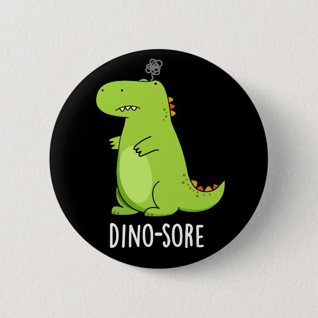 Dino-sore Funny Irritated Dinosaur Pun Dark BG 6 Cm Round Badge (Front)