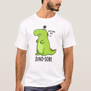 Dino-sore Funny Irritated Dinosaur Pun  T-Shirt