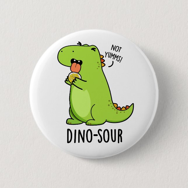 Dino-sour Funny Dinosaur Pun  6 Cm Round Badge (Front)