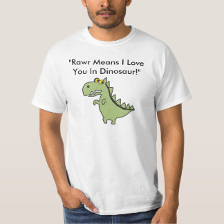 Dinos, "Rawr Means I Love You In Dinosa... T-Shirt