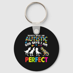 Dinosaur Autism Society Says Autistic God Says Im Key Ring