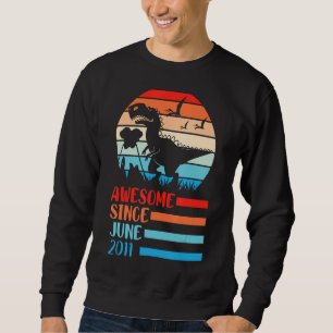 Dinosaur Awesome Since June 2011 Happy Birthday 11 Sweatshirt