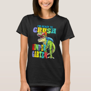 DINOSAUR BACK TO SCHOOL Im ready to crush KINDERGA T-Shirt