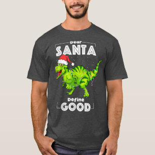 Dinosaur Dear Santa Define Good Christmas Lights T T-Shirt