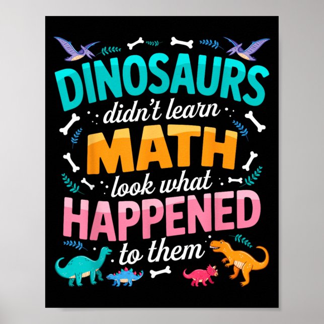 Dinosaur Didnt Learn Math Funny Math Teacher Poster (Front)