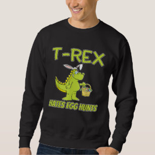 Dinosaur Easter  Boys this Bunny Don t like Egg Hu Sweatshirt