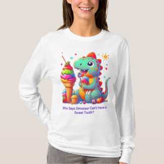 Dinosaur Eating Ice-Cream: Funny Quote T-Shirt