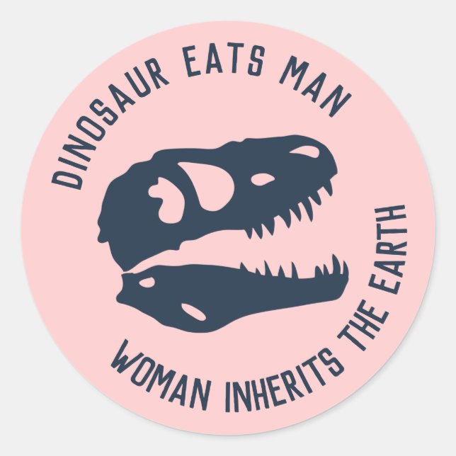 "Dinosaur Eats Man, Woman Inherits the Earth" Classic Round Sticker (Front)