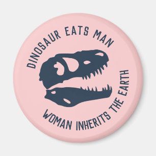 "Dinosaur Eats Man, Woman Inherits the Earth" Magnet