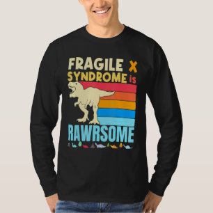 Dinosaur Fragile X Is Awesome Fragile X Syndrome A T-Shirt