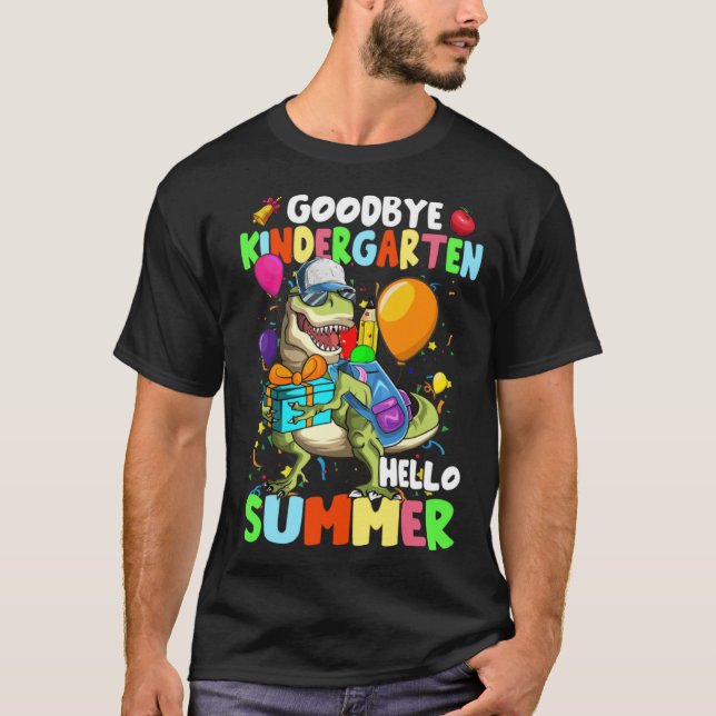 Dinosaur Goodbye Kindergarten Hello Summer Graduat T-Shirt (Front)