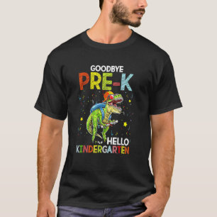Dinosaur Goodbye Pre K Hello Kindergarten Last Day T-Shirt