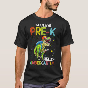 Dinosaur Goodbye Pre K Hello Kindergarten Last Day T-Shirt